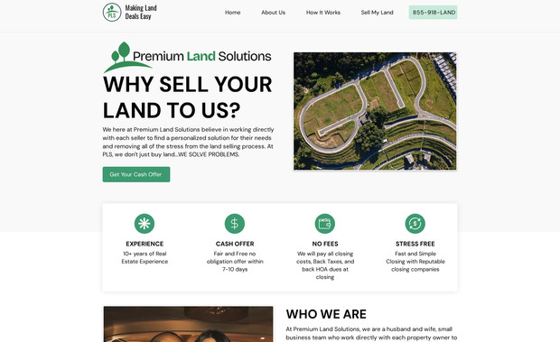 Premium Land Solutions: We here at Premium Land Solutions believe in working directly with each seller to find a personalized solution for their needs and removing all of the stress from the land selling process. At PLS, we don't just buy land.