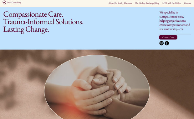 Oasis Services : The Glaeser Group partnered with Oasis Consulting Services to launch a new corporate venture from the ground up, developing a strong brand identity, a professional online presence, and a scalable digital strategy.

As Dr. Shirley Huisman expanded her expertise into corporate consulting, we built a sleek, authoritative website that positions Oasis Consulting as a leader in trauma-informed training for businesses, hospitals, and organizations nationwide. From strategic messaging to a polished user experience, we helped lay the digital foundation for a high-impact startup—one built for growth, credibility, and long-term success in the corporate space.

**Please note this site is still under construction. 