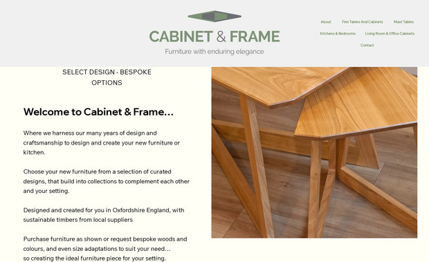 Cabinet and Frame: This client had already tried to build their own website on Wix, but, they weren't happy with it at all, and reached out to us. So, we designed and created this brand new site in Studio for them, showcasing all of their incredible talents at cabinet making and furniture design. Their work speaks for itself. Another lovely client, very happy with the work carried out and their new website, which we continue to update and monitor. Thanks for using us.