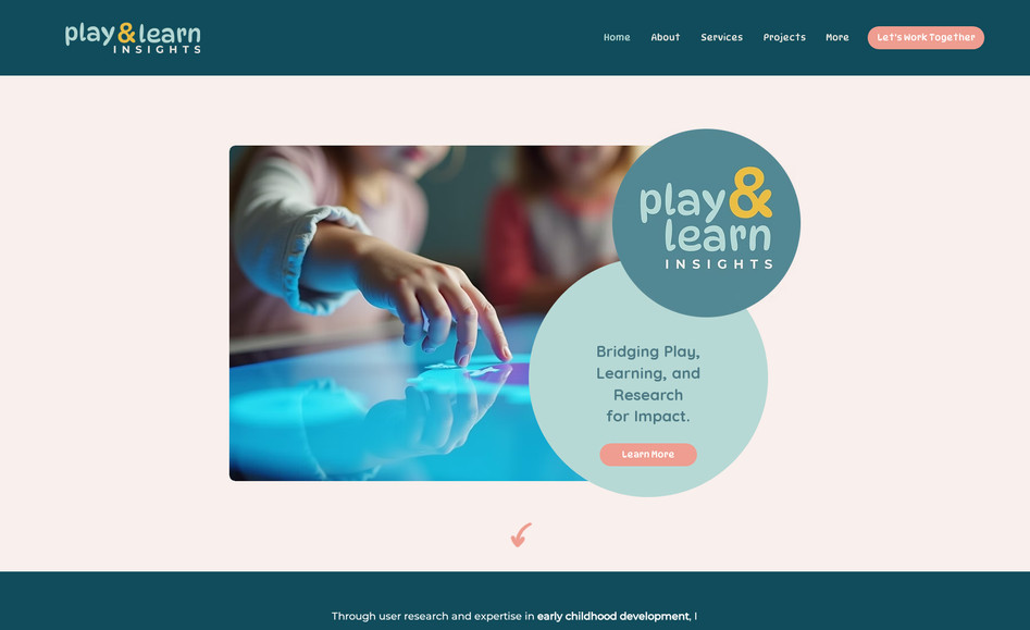 Play & Learn Insights: I partnered with Tiffany Enciso to build a professional digital home for her educational consulting and user research business. Starting with a custom-designed logo and brand identity, I translated her expertise in early childhood development into a vibrant, high-impact Wix Editor site. The final result is a beautiful, modern platform that effectively promotes her playtesting and consulting services to EdTech and toy companies. By prioritizing a user-friendly backend, I ensured Tiffany can easily manage and update her content as her business continues to grow.