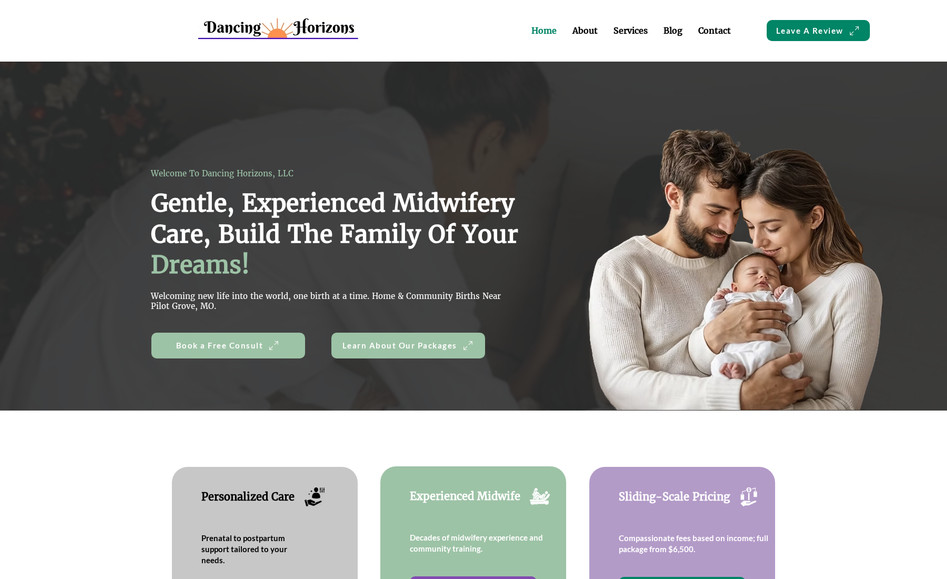 MidwiferyAtDancingHorizons.org — Website Design & Branding: I designed and developed the website for Midwifery at Dancing Horizons, a compassionate and personalized home-birth midwifery practice serving central Missouri. This site supports their mission of providing holistic prenatal, birth, and postpartum care to birthing people, with custom fees, childbirth education, and a deep commitment to dignity and accessibility.

Key Challenges & Goals:

Build trust and credibility for a home-birth midwifery practice operating in a sensitive, deeply personal space.

Clearly communicate their care model: preconception, pregnancy, birth, and up to 12 weeks postpartum. 
n49.com
+2
Missouri Midwives Association
+2

Highlight their commitment to accessibility, including a sliding scale payment model (“custom fees based on your resources”). 
n49.com

Ensure the design is warm, nurturing, and calming, reflecting the emotional and transformational nature of birth.

Provide logistical clarity: contact, location (Pilot Grove, MO), and how to join their midwifery care. 
MapQuest
+1

Incorporate client education: childbirth education, advocacy, and support. 
n49.com
+1

Solutions & Features Implemented:

Custom, Empathic UI/UX: The design uses a soft, natural color palette and a serene visual language to reflect warmth, trust, and safety—perfect for a midwifery service.

Mobile-First Design: Ensured responsiveness so visitors (expectant mothers, partners) can easily navigate on any device.

Service Pages: Clearly delineated sections for “Prenatal Care,” “Birth Services,” and “Postpartum Support,” so users understand the full spectrum of care.

Sliding Scale Fee Explanation: A dedicated feature to explain how their “custom fees” work, making financial accessibility transparent and non-intimidating.

Education & Resources: Integrated a page for “Childbirth Education” and “Advocacy Services,” building trust through information and empowerment.

Contact & Consultation Tools: Easy-to-use contact form, inquiry section, and clear call-to-action for initial consultations.

Location & About: A map + address (Pilot Grove, MO) and a detailed “About” section that explains their philosophy and care commitment. 
MapQuest

Outcome & Impact:

Positioned Midwifery at Dancing Horizons as a trusted, caring, and professional midwife practice in central Missouri.

Helped visitors understand the full, holistic nature of their care—from preconception to postpartum—boosting the likelihood of inquiries and client commitment.

Increased accessibility and trust by clearly explaining custom fees, making their care model more inclusive.

Provided educational resources that likely improve client engagement and retention, as families feel more empowered.

Made it easy for users to reach out and schedule a consultation, increasing conversions from visitors to clients.

Technologies & Tools Used:

Wix (Editor or Studio) for flexible, responsive web design

Custom forms for consultations and inquiries

Mobile-first layout to ensure usability on all devices

SEO‑friendly structure: clear navigation, headings, and content organization

Image optimization for fast loading

SEO & Keywords:
Midwifery website design, home birth midwife, prenatal care web design, postpartum support website, sliding scale midwifery, childbirth education web design, holistic midwifery branding, accessible midwifery care, pregnancy & birth web design, midwife pilot grove MO.