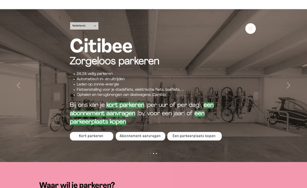 Citibee: Citibee bouwt een geconnecteerd netwerk uit van duurzame stadsmobiliteithubs die 24/7 toegankelijk zijn als veilige parkeerruimte voor je wagen, (bak-) fiets en e-bike. Daarnaast kan je in onze citibee hubs ook terecht voor het ophalen en parkeren van een deelfiets en/of –auto.
Citibee is developing a connected network of sustainable urban mobility hubs that are accessible 24/7 as a safe parking space for your car, (cargo) bicycle and e-bike. You can also go to our Citibee hubs to pick up and park a shared bicycle and/or car.