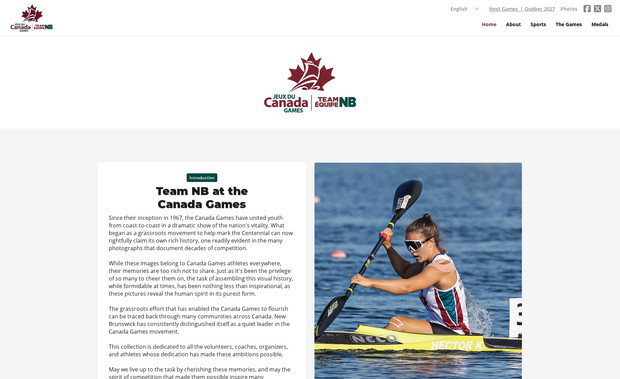 Team NB: With the Canada Games returning to New Brunswick, Team NB wanted a digital upgrade. We originally created a simpler site to share memories of past games a few years ago, but this new version takes it to the next level. The site now features participant profiles, medal stats, photo galleries, and sport histories in an easy-to-navigate layout. We transformed a massive collection of data into a clean, searchable experience that makes it easy for users to find exactly what they need.