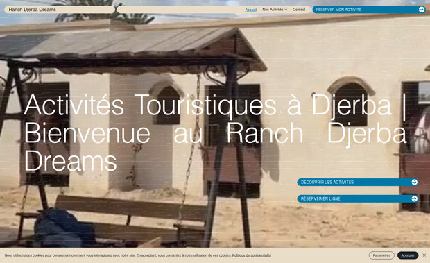 Ranch Djerba Dreams: Ranch Djerba Dreams – Site vitrine touristique (2000€)
Création d’un site internet moderne avec Wix Studio, en design avancé, entièrement responsive et optimisé SEO.
Le projet met en valeur les différentes activités touristiques proposées à Djerba (balade à cheval, calèche, chameau, quad, jet ski, excursion désert, etc.) grâce à un CMS connecté à des pages dynamiques, permettant au client d’ajouter ou de modifier facilement de nouvelles activités en toute autonomie.

Le design est pensé pour offrir une navigation fluide et immersive, tout en respectant les bonnes pratiques de référencement naturel afin d’assurer une visibilité optimale sur Google.