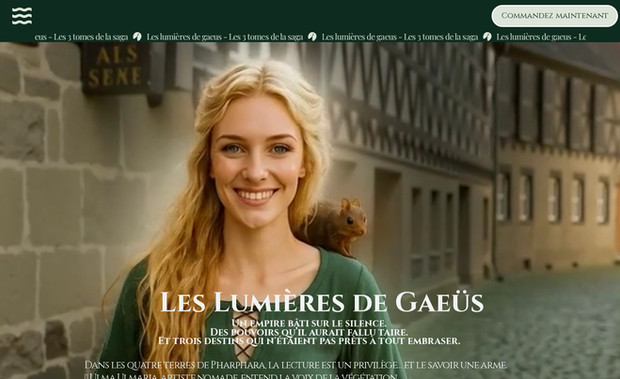 Écosystème Immersif & Univers Narratif pour la Saga "Les Lumières de Gaeüs": Le projet Leslumieresdegaeus.com est bien plus qu'un site d'auteur ; c'est une porte d'entrée immersive dans l'univers médiéval fantastique créé par Xavier Viton. L'objectif était de retranscrire l'atmosphère épique et sensorielle de la trilogie tout en offrant une structure d'information complexe pour explorer le royaume de Pharphara.

Cette réalisation combine design artistique et architecture de données avancée :

Design Immersif & Direction Artistique : Création d'une interface visuelle riche et évocatrice, jouant sur des ambiances de lumière et de brume. Le design a été conçu pour accompagner le lecteur dans sa découverte de l'univers, avec une mise en page aérée qui laisse place à l'imaginaire tout en facilitant la navigation entre les tomes, les personnages et la carte du royaume.

Architecture CMS & Collections Dynamiques : Pour gérer la richesse de cet univers, j'ai utilisé les Collections Wix. Ce système permet de piloter dynamiquement les fiches de personnages (Ulma, Odan, Eledan), les lieux emblématiques et les extraits de la saga. Chaque élément est lié, créant un maillage de contenu qui permet de "naviguer" dans l'univers de manière fluide et interactive.

Développement Velo & JavaScript : L'intégration de scripts Velo (JavaScript) a permis d'ajouter des fonctionnalités personnalisées, telles que l'écoute d'extraits audio en 60 secondes, des galeries de personnages interactives et des formulaires de commande optimisés. Le code assure une transition fluide entre les différents types de contenus (audio, texte, visuels).

SEO Narratif & Performance : Une stratégie de SEO technique a été mise en place pour positionner le site sur les thématiques du roman médiéval fantastique. L'optimisation des médias haute définition et la structure sémantique des pages (balisage Hn, métadonnées) garantissent une visibilité optimale tout en conservant une expérience utilisateur rapide et réactive sur tous les supports.

Ce projet démontre ma capacité à créer des plateformes narratives complexes, où la technologie (Velo, CMS) se met au service du storytelling pour offrir une expérience utilisateur mémorable et engageante.

Points forts techniques :

Wix Studio & Développement Velo (JS)

Architecture CMS complexe pour univers narratif (Collections)

Intégration de contenus multimédias (Audio & Extraits)

Design UI/UX immersif et responsive

SEO sémantique dédié à la littérature de genre