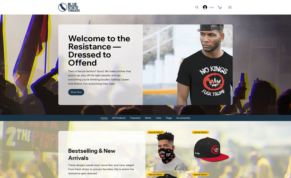 Blue State Threads: Blue State Threads is a radical, queer-owned brand built to call out injustice and uplift marginalized voices. The site was designed from the ground up to reflect the brand’s bold, unapologetic message — with sharp visuals, custom graphics, and a responsive layout that works seamlessly on every device. A portion of proceeds from every purchase goes directly to charities supporting marginalized communities across the country, making every item part of a bigger fight for equity and human rights.