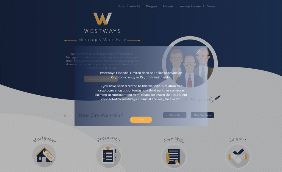 Westways Financial: Westways Financial

Project Inclusions - Logo Design, Website & Ongoing Marketing Support

Westways Financial is a family run business specialising in Mortgages & Protection. The Westways team wanted to move away from traditional corporate stereotypes and wanted to portray a more approachable and welcoming feel. I achieved this by creating personalised illustrations and adopting a more creative design style. The site includes an overview of their core services, an intro to their team and an online booking system for telephone, video and face-to-face meetings. 

Other functionalities include:

- Medical Questionnaire
- Budget Planner
- Mortgage Calculator
- Meeting Scheduler

I’m proud to have supported the Westways since the launch of their business 2 years ago, including:

- Logo Design
- Website Launch
- SEO Optimisation
- PPC Campaigns
- And, more