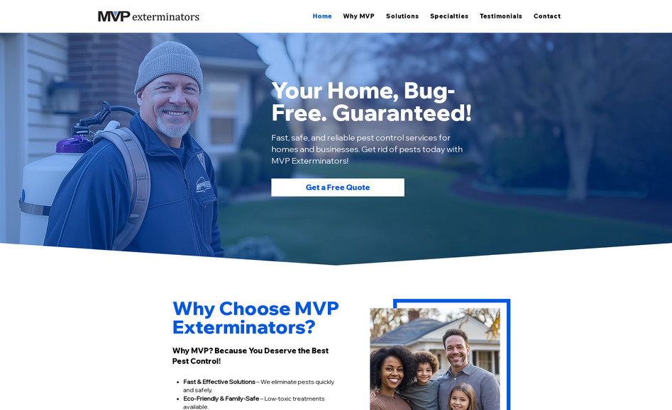 MVP  Exterminators: The MVP Exterminators website, built on the original WiX platform, effectively highlights the company’s expertise in pest control solutions. The site features a clean, professional design with intuitive navigation, allowing visitors to easily access information about their services, treatment options, and customer testimonials. The inclusion of a contact form and service request functionality enhances user engagement and streamlines the booking process. Overall, the website serves as a strong platform for MVP Exterminators to showcase their expertise, build trust with potential clients, and provide essential pest control solutions.