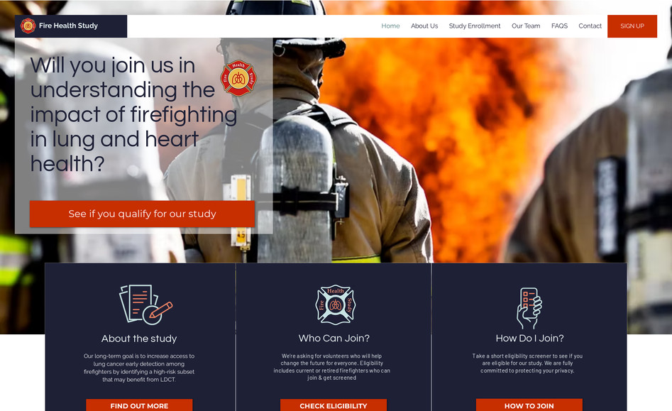Fire Health Study: We worked with a team of oncologists at Massachusetts General Hospital to design a web site to encourage firefights to join a study focused on lung cancer. The site features screening eligibility info, study background, doctor bios, media, FAQs and contact info. The goal of the site is to understand whether the lung appearance and function and heart health of firefighters different from people of similar age and background who are not firefighters, the relationship between occupational exposures and lung appearance, and whether a blood test can help detect lung cancer. 