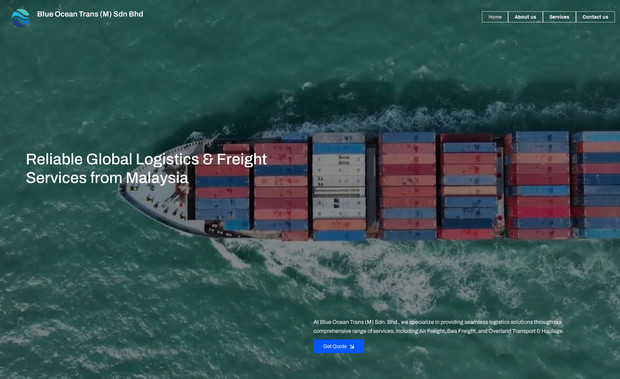 BLUE OCEAN TRANS: For the ocean freight website based in Kuala Lumpur, we are focusing on creating a clean, professional design that highlights the company’s expertise in global shipping. The website will feature detailed information about the ocean freight services offered, including booking, cargo tracking, and transit time details. With a user-friendly interface and seamless integration for quote requests and customer support, the site will provide a smooth experience for businesses looking to manage their ocean freight needs efficiently