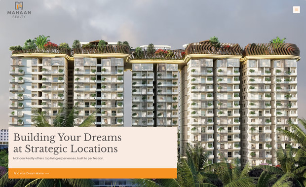 Mahaan Realty: Marketing Mania had the privilege of designing the website for Mahaan Realty, a distinguished real estate brand known for its commitment to excellence, innovation, and customer satisfaction. Our goal was to create a digital experience that reflects Mahaan Realty’s values—seamlessly blending modern aesthetics with user-friendly functionality.

The website showcases Mahaan Realty’s diverse portfolio of premium residential and commercial projects, emphasizing their attention to detail, quality construction, and customer-centric approach. With an intuitive interface, engaging visuals, and smooth navigation, the platform ensures potential buyers and investors can explore properties effortlessly.

By integrating the latest web design trends, we crafted a website that not only enhances Mahaan Realty’s digital presence but also reinforces their reputation as a trusted name in real estate.