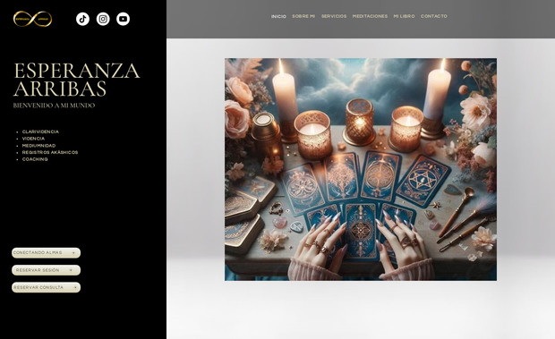 Esperanza Arribas: 🔮✨ Esperanza Arribas — Clarividente, Médium y Coach Espiritual ✨

Una web personal diseñada para reflejar la esencia de Esperanza: una guía luminosa que acompaña procesos de transformación, autoconocimiento y conexión interior desde una mirada profunda y humana.

El sitio transmite su propósito: ofrecer un espacio de claridad, equilibrio y energía positiva, donde cada servicio —desde las lecturas de tarot y canalizaciones hasta el coaching espiritual— se convierte en una experiencia de crecimiento y bienestar. Su estructura intuitiva y su estética serena invitan a explorar con calma y confianza:

💫 Diseño responsive optimizado para PC, tablet y móvil
📅 Formularios de contacto y reserva de sesiones integrados
🔍 SEO básico implementado para mejorar la visibilidad en buscadores
🌐 Integración con redes sociales y canal de YouTube
♿ Enfoque en accesibilidad y usabilidad para una experiencia fluida
🌙 Desarrollada en Wix Studio, combinando funcionalidad y sensibilidad estética

Una web creada para conectar almas conscientes con su propósito y transmitir, a través del diseño, la energía auténtica de Esperanza Arribas.