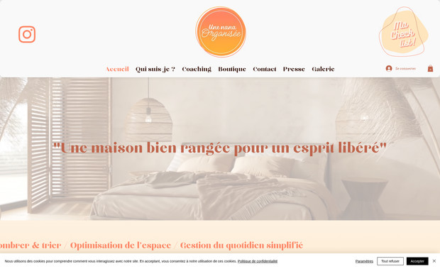 Une nana organisée : Une Nana Organisée – Création complète du site internet

Un site dédié à l’organisation, au tri et au rangement du quotidien, avec une approche bienveillante, fonctionnelle et inspirante.

Ce que j’ai réalisé :

- Création de l’identité visuelle du site, en accord avec la personnalité de la fondatrice : à la fois dynamique, douce et structurée.

- Organisation des pages, hiérarchisation des contenus et création d’un parcours utilisateur fluide et rassurant.

- Webdesign sur Wix Studio, avec une esthétique épurée, moderne et lumineuse, qui reflète les valeurs d’ordre, de clarté et de simplicité.

- Rédaction et mise en forme des textes, pour valoriser les services proposés tout en instaurant une relation de confiance.

- Mise en place d’un blog et d’un système de réservation en ligne pour faciliter les prises de rendez-vous clients.

- Optimisation SEO des pages pour améliorer la visibilité locale et thématique sur les moteurs de recherche.

- Accompagnement de la cliente pour qu’elle puisse mettre à jour son site en autonomie.
