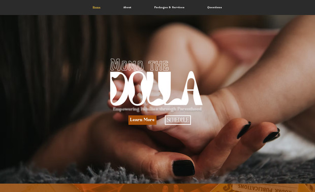 Momo the Doula: A creative and eclectic website for a compassionate doula in California. Her website included a detailed overview of services and required creative concepts to break the information up for the consumer. The website includes a dynamic menu, custom booking forms, and booking integrations with an FAQ.