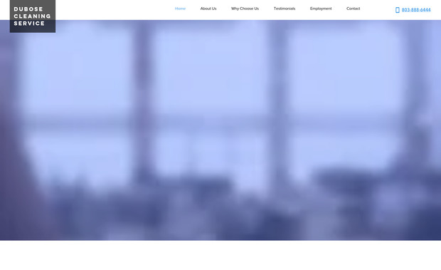 Dubose Cleaning: I designed and developed the official website for DuBose Cleaning Service, a commercial cleaning company based in Columbia, SC. The site communicates professionalism, reliability, and a strong commitment to quality service.

Key Features:
- Home and About pages introducing the company’s history, values, and service-first philosophy

- Service overview detailing offerings such as office cleaning, school and healthcare facility maintenance, industrial and retail space cleaning, restroom deep-cleaning, tile and grout care, window washing, and floor services including stripping, waxing, and buffing

- Testimonials and “Why Choose Us” section to build trust and highlight client satisfaction

- Employment page outlining staff roles and opportunities to join the team

- Contact page with address, phone numbers, email form, and business hours

Objective & Impact:
The site positions DuBose Cleaning Service as a trusted provider of high-quality cleaning solutions—delivering dependable service through trained professionals and an environmentally conscious approach.