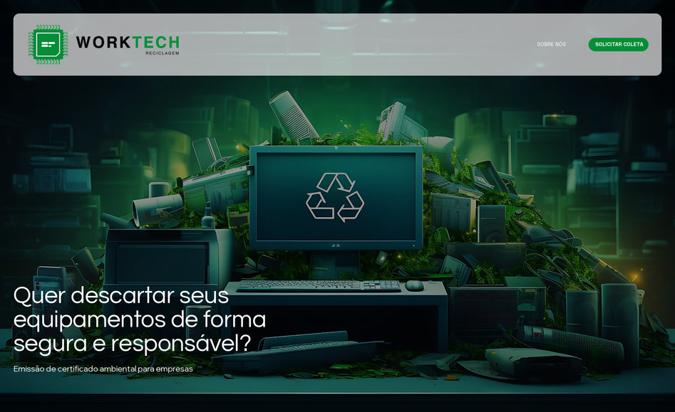 Work Tech: A Work Tech, empresa especializada em reciclagem de produtos eletrônicos, máquinas e equipamentos, ganhou uma nova logo e um site moderno desenvolvido para facilitar a comunicação com seus clientes.

O site foi projetado para oferecer mais praticidade no agendamento das coletas, aproximando a empresa de quem precisa descartar materiais de forma correta e sustentável.

Com essa renovação, a Work Tech reforça seu compromisso com a inovação, responsabilidade ambiental e atendimento ágil.