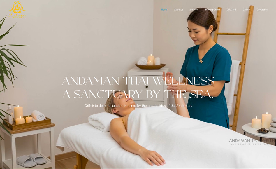 Andaman: We built the Andaman Thai Wellness site to bring relaxation, authenticity, and the feel of Thai massage into the digital world. Right from the homepage, it welcomes users with a serene “sanctuary by the sea” tone — suggesting calm, healing, and escape. 

The design is clean and inviting. Photos — from treatment rooms to massage moments — are carefully curated and color-balanced so everything feels cohesive. Imagery and layout speak the same visual language, making the site feel like a calm retreat.
