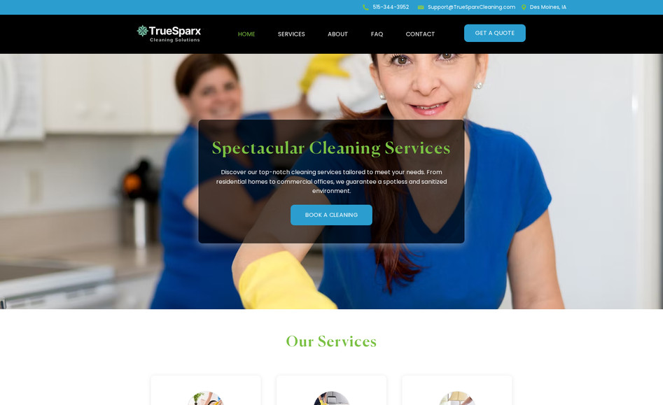 TrueSparx Cleaning Solutions: This site is created in wix standard editor.

TrueSparx Cleaning Solutions is a professional cleaning company based in Des Moines, Iowa. 
TrueSparx Cleaning Solutions

What they do / Services offered:

Residential Cleaning — Regular home cleaning, deep cleaning, sanitization. 
TrueSparx Cleaning Solutions

Commercial Cleaning — Offices, retail or business premises, with flexible schedule. 
TrueSparx Cleaning Solutions

Airbnb / Vacation-Rental Cleaning — Turnover cleanings between guests to keep properties guest-ready. 

TrueSparx Cleaning Solutions