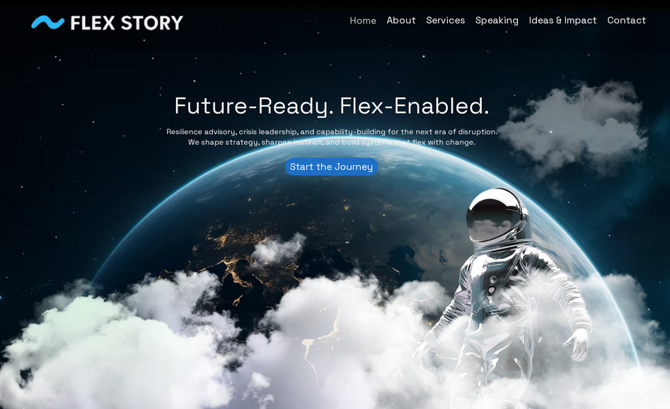 Flex Story: The Flex Story website positions itself as a resilience and crisis leadership consultancy with a calm, confident, and human-centered design approach. Clear messaging, clean navigation, and minimal visuals emphasize adaptability, clarity, and trust. The layout balances authority with accessibility, reinforcing the brand’s focus on turning pressure into performance.