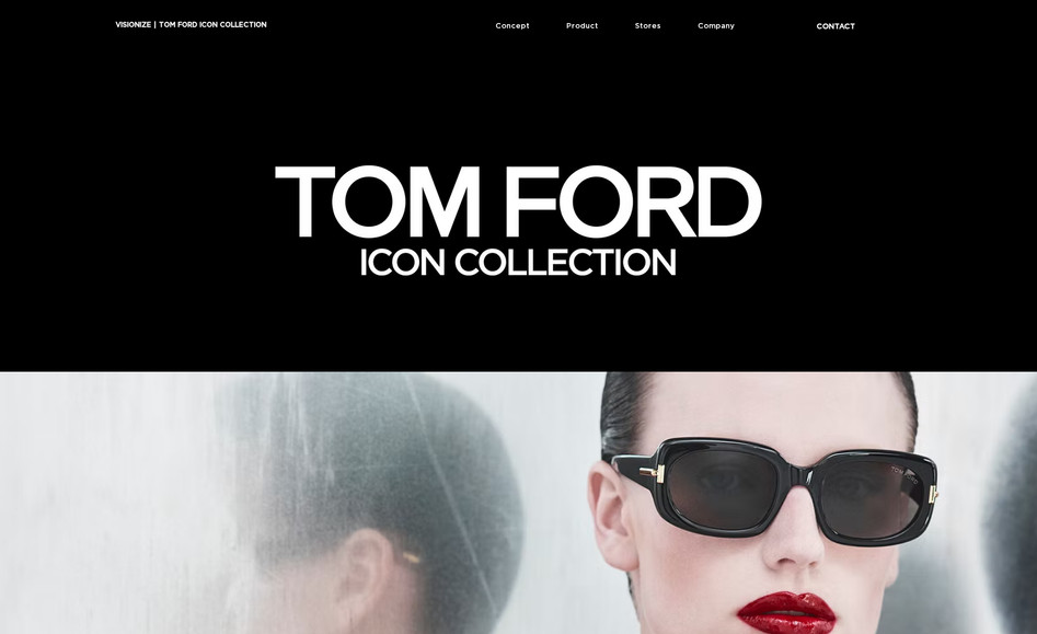 "TOM FORD ICON COLLECTION" 様のLP: 東京を拠点に展開されているハイエンドアイウェアのセレクトショップ・正規代理店である "VISIONIZE" 様 のLPです。新規展開される商品ラインナップを、ブランドのイメージに沿ったコンセプトで制作しました。制作にはWixビルダーを使用しています。コンセプトは (シンプル・クリア・クール) で必要な情報をスッキリと簡潔にまとめ、商品やブランドの世界観を表現しています。