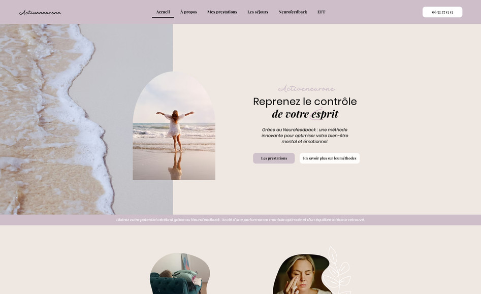 Active Neurone: Création d’un site informatif et rassurant pour une praticienne en neurofeedback dynamique et en EFT. Le site présente ses méthodes, les bienfaits des séances, le profil de la thérapeute et les retours clients. Le ton est accessible et bienveillant, avec un design structuré, doux et professionnel, pour instaurer la confiance et encourager la prise de rendez-vous.