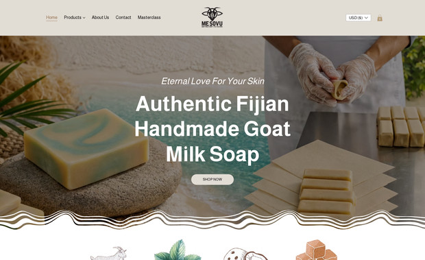 ME SOVU: We took a broken website and turned it into a premium digital storefront that feels as high-end as the soap itself.

1. The "Modern Fiji" Facelift
We ditched the old, cluttered look for a clean, luxury island vibe.

Visuals: High-end imagery of mountain-farmed milk and tropical botanicals.

The Vibe: It no longer looks like a small local shop; it looks like an international skincare brand rooted in Fiji.

2. From "Broken" to "Seamless"
The site was down and non-functional. We rebuilt the engine from scratch:

Fast & Mobile-Friendly: It works perfectly on phones (where most people shop).

Easy Buying: Added "Quick View" and "Add to Cart" buttons to make shopping effortless.

New Revenue Streams: Integrated a booking system for the Soap Making Masterclass and a portal for Wholesale/Spa inquiries.

3. Built-In Growth (SEO)
We didn't just fix the design; we made sure Google can find you:

SEO Essentials: Added "Skip to Content" and proper headers so search engines prioritize your products.

Local Trust: Featured your Nadi location and "Award-Winning" status to boost credibility.

Story-Driven: Highlighted the "Women-Led" and "Eco-Friendly" mission to attract modern, ethical shoppers.

The Result: A website that doesn't just look good - it works, sells, and tells the MESOVU story.