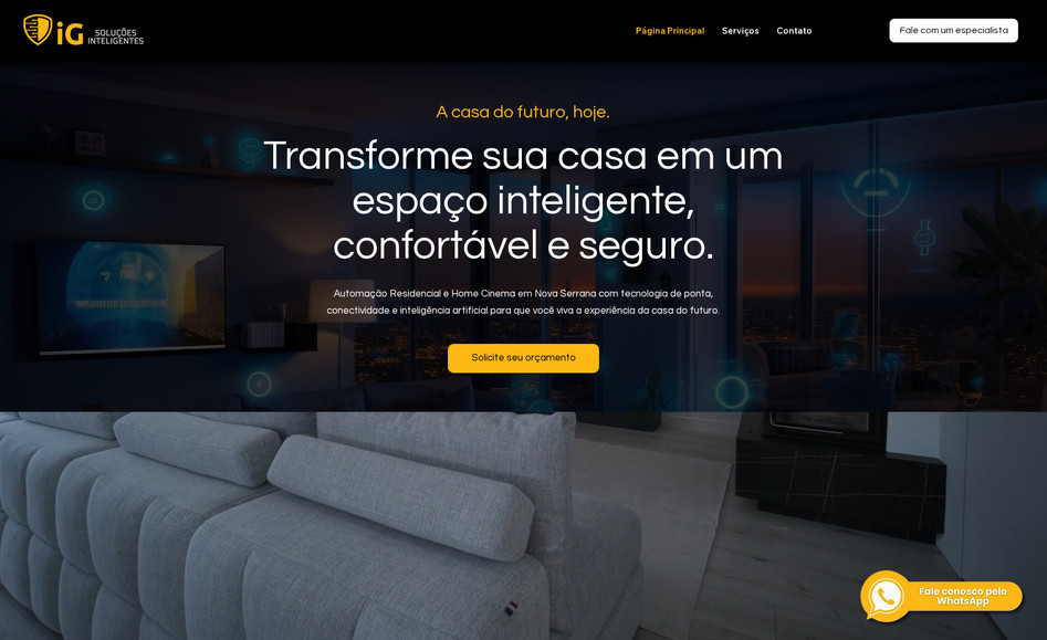 IG Soluções Inteligentes: O site da IG Soluções Inteligentes apresenta de forma simples tudo que a empresa oferece, de automação residencial a home cinema e energia solar. A navegação é clara, o visual moderno e as informações levam o visitante direto para pedir orçamento ou falar com a equipe. Um site que transmite tecnologia e proximidade ao mesmo tempo.